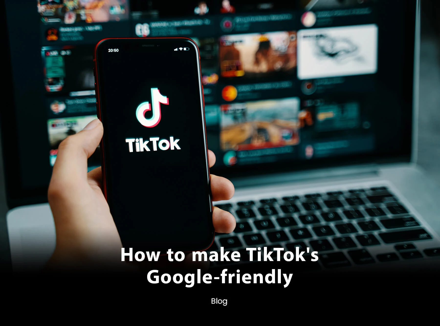 How to make TikTok's Google-friendly